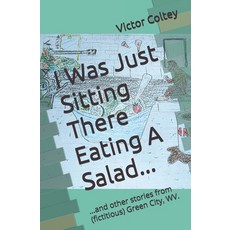 (英文圖書)I Was Just Sitting There Eating A Salad...: ...and other stories from (fictitiou... 平裝版, Independently Published, 英文