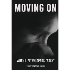 (英文圖書)Moving On: When Life Whispers "Stay" 平裝版, Independently Published, 英文