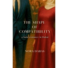 (영문도서)The Shape of Compatibility: a halal romance in Dubai Paperback, Dabas Publishing, English, 9798999579225