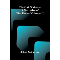 (英文圖書)The oak staircase: A narrative of the times of James II 平裝版, Alpha Edition, English, Paperback