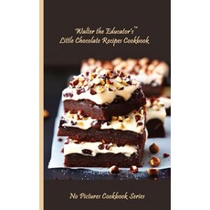 (영문도서) Walter the Educator's Little Chocolate Recipes Cookbook Paperback, Silent King Books, English, 9781087962771