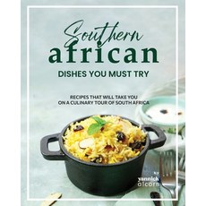 (영문도서) Southern African Dishes You Must Try: Recipes That Will Take You on a Culinary Tour of South ... Paperback, Independently Published, English, 9798871177402