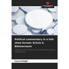 (영문도서)Political commentary in a talk show format: Schulz & Böhmermann Paperback, Our Knowledge Publishing, English, 9786209907678 Our Knowledge Publishing, English, 9786209907678