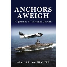 (영문도서)Anchors Aweigh: A Journey of Personal Growth Paperback, Albert Schriber, Mpm, PhD, English, 9798349494413