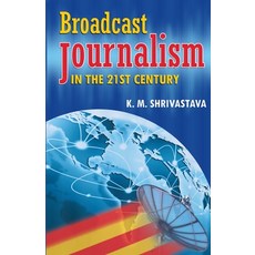(영문도서) Broadcast Journalism in the 21St Century Paperback, Sterling Publications, English, 9788120735972
