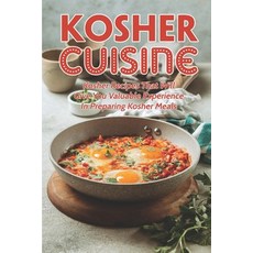 (영문도서) Kosher Cuisine: Kosher Recipes That Will Give You Valuable Experience In Preparing Kosher Mea... Paperback, Independently Published, English, 9798462534799