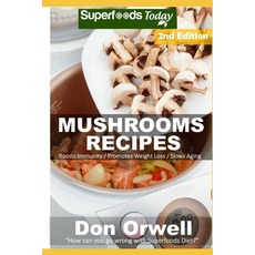 (영문도서) Mushrooms Recipes: 40 Quick & Easy Gluten Free Low Cholesterol Whole Foods Recipes full of An... Paperback, Independently Published, English, 9798606115518