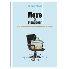 (영문도서)Move or Disappear: Why Organizations Must Change Chairs or Go Extinct Paperback, Kricha, English, 9789659306558