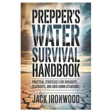 (영문도서)Prepper's Water Survival Handbook: Practical Strategies for Droughts Blackouts ... Paperback, Independently Published, English, 9798244766486