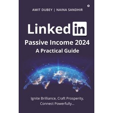 (영문도서) LinkedIn Passive Income 2024: A Practical Guide: Ignite Brilliance Craft Prosp... Paperback, Notion Press, English, 9798892334730