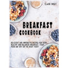 Breakfast Cookbook: Delicious and innovative recipes for your healthy and balanced breakfast. Start ... Hardcover, MD Cooking Lab, English, 9781802224238