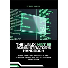 (英文圖書)The Linux Mint 22 Administrator's Handbook: Advanced System Configuration Shell... 平裝版, Independently Published, 英文