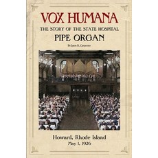 (영문도서) Vox Humana: The Story of the State Hospital Pipe Organ Paperback, Jason R. Carpenter, English, 9780982504956