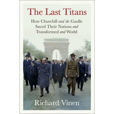(영문도서)The Last Titans: How Churchill and de Gaulle Saved Their Nations and Transformed... Hardcover, Simon & Schuster, English, 9781668064849