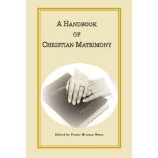 (영문도서) A Handbook of Christian Matrimony Paperback, Lutheran News Inc, English, 9780964479920