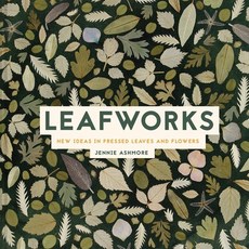 (영문도서) Leafworks: New Ideas in Pressed Leaves and Flowers Paperback, Batsford, English, 9781849947770