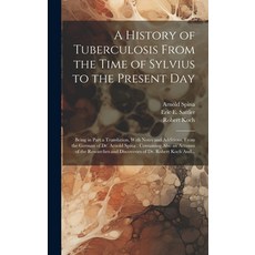 (영문도서) A History of Tuberculosis From the Time of Sylvius to the Present Day: Being in Part a Transl... Hardcover, Legare Street Press, English, 9781019701881