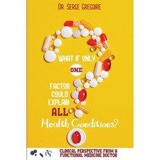 What if only one factor could explain all health conditions? Paperback, Mind and Body Solutions
