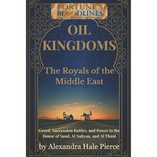 (영문도서)Oil Kingdoms: The Royals of the Middle East: Greed Succession Battles and Powe... Paperback, Independently Published, English, 9798276879130