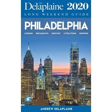(영문도서) Philadelphia - The Delaplaine 2020 Long Weekend Guide Paperback, Draft2digital, English, 9781393410782