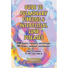 (영문도서) Guide to Pulmonary Fibrosis & Interstitial Lung Diseases: For Patients Caregivers & Clinicia... Paperback, Bookbaby, English, 9781667820477