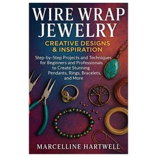 (英文圖書)Wire Wrap Jewelry: Creative Designs & Inspiration: Step-By-Step Projects And Tec... 平裝版, Independently Published, 英文