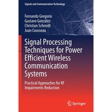 Signal Processing Techniques for Power Efficient Wireless Communication Systems: Practical Approache... Paperback, Springer, English, 9783030324391