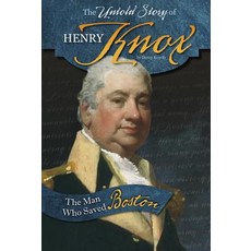 The Untold Story of Henry Knox: The Man Who Saved Boston Hardcover, Compass Point Books