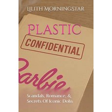 (영문도서)Plastic Confidentials: Scandals Romance & Secrets Of Iconic Dolls Paperback, Independently Published, English, 9798344557441