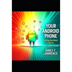 (영문도서)Your Android Phone: Getting The Most From It Bonus Content Paperback, Independently Published, English, 9798294787080