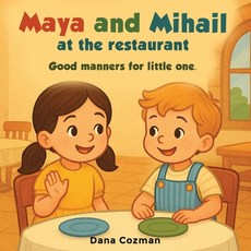 (영문도서)Maya and Mihail at the Restaurant - Good Manners for Little Ones: An illustrated... Paperback, Independently Published, English, 9798293986736