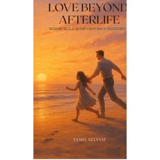 (영문도서)Love Beyond Afterlife: some souls never say goodbye Hardcover, Notion Press, English, 9798899847639