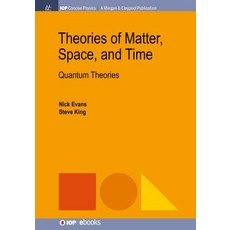 (영문도서) Theories of Matter Space and Time: Quantum Theories Paperback, Iop Concise Physics, English, 9781681749808