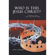 (영문도서) Who Is This Jesus Christ?: A Prophet a Guru One of the Gods or More! Hardcover, Tellwell Talent, English, 9780228837053