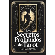 Los Secretos Prohibidos del Tarot: Lo que los cartománticos nunca te dicen sobre 22 arcanos mayor, Los Secretos Prohibidos del Ta
