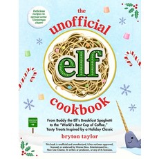 (영문도서) The Unofficial Elf Cookbook: From Buddy the Elf's Breakfast Spaghetti to the World's Best Cup... Hardcover, Adams Media Corporation, English, 9781507222553
