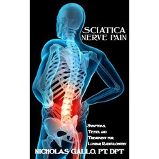 (英文圖書)Sciatica Nerve Pain: Symptoms Tests and Treatments for Lumbar Radiculopathy 平裝版, Independently Published, 英文