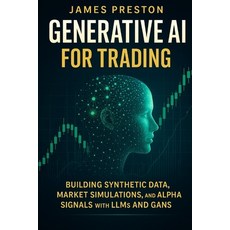 (영문도서)Generative AI for Trading: Building Synthetic Data Market Simulations and Alph... Paperback, Independently Published, English, 9798262461554
