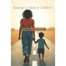 (영문도서)Raising Confident Children: A Biblical Parenting Guide to Building Strong Identi... Paperback, Independently Published, English, 9798241753649
