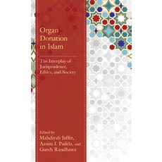 (영문도서) Organ Donation in Islam: The Interplay of Jurisprudence Ethics and Society Hardcover, Lexington Books, English, 9781666909913