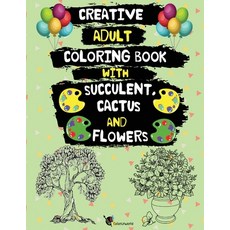 Creative Adult Coloring Book with Succulent Cactus and Flowers: Desert Coloring Books with Wildflowers Paperback, Independently Published, English, 9798713512835