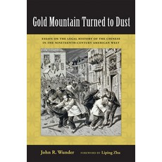 (영문도서)Gold Mountain Turned to Dust: Essays on the Legal History of the Chinese in the... Paperback, Unm Press, English, 9780826359384