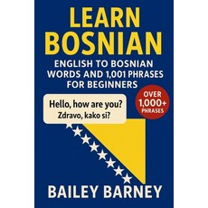 (英文圖書)Learn Bosnian: English to Bosnian Words and 1 001 Phrases for Beginners 平裝版, Independently Published, 英文