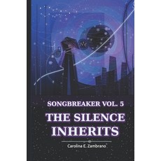 (영문도서)The Silence Inherits: Songbreaker Vol 5 Paperback, Zambrano's Publishing House, English, 9798996735501
