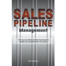 (영문도서) Sales Pipeline Management: The Sales Operations Manager's Guide to Consistency in Sales Paperback, Jeff Nguyen, English, 9798224690411