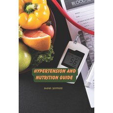 (영문도서) Hypertension And Nutrition Guide Paperback, Independently Published, English, 9798395264091