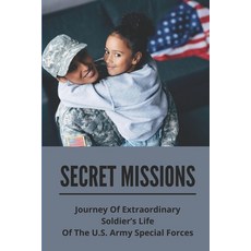 (영문도서) Secret Missions: Journey Of Extraordinary Soldier's Life Of The U.S. Army Special Forces: Kno... Paperback, Independently Published, English, 9798514216611