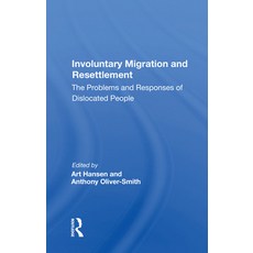 (영문도서) Involuntary Migration And Resettlement: The Problems And Responses Of Dislocated People Paperback, Routledge, English, 9780367172305