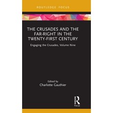 (영문도서) The Crusades and the Far-Right in the Twenty-First Century: Engaging the Crusad... Hardcover, Routledge, English, 9780367470432