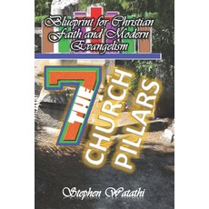 (영문도서)The Seven Church Pillars: Blueprint for Christian Faith and Modern Evangelism Paperback, Independently Published, English, 9798272614629
